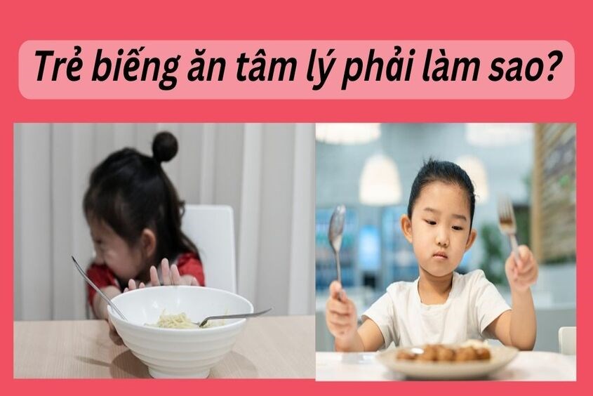 Trẻ bị biếng ăn tâm lý phải làm sao